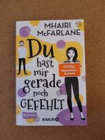 Mhairi McFarlane: Du hast mir gerade noch gefehlt