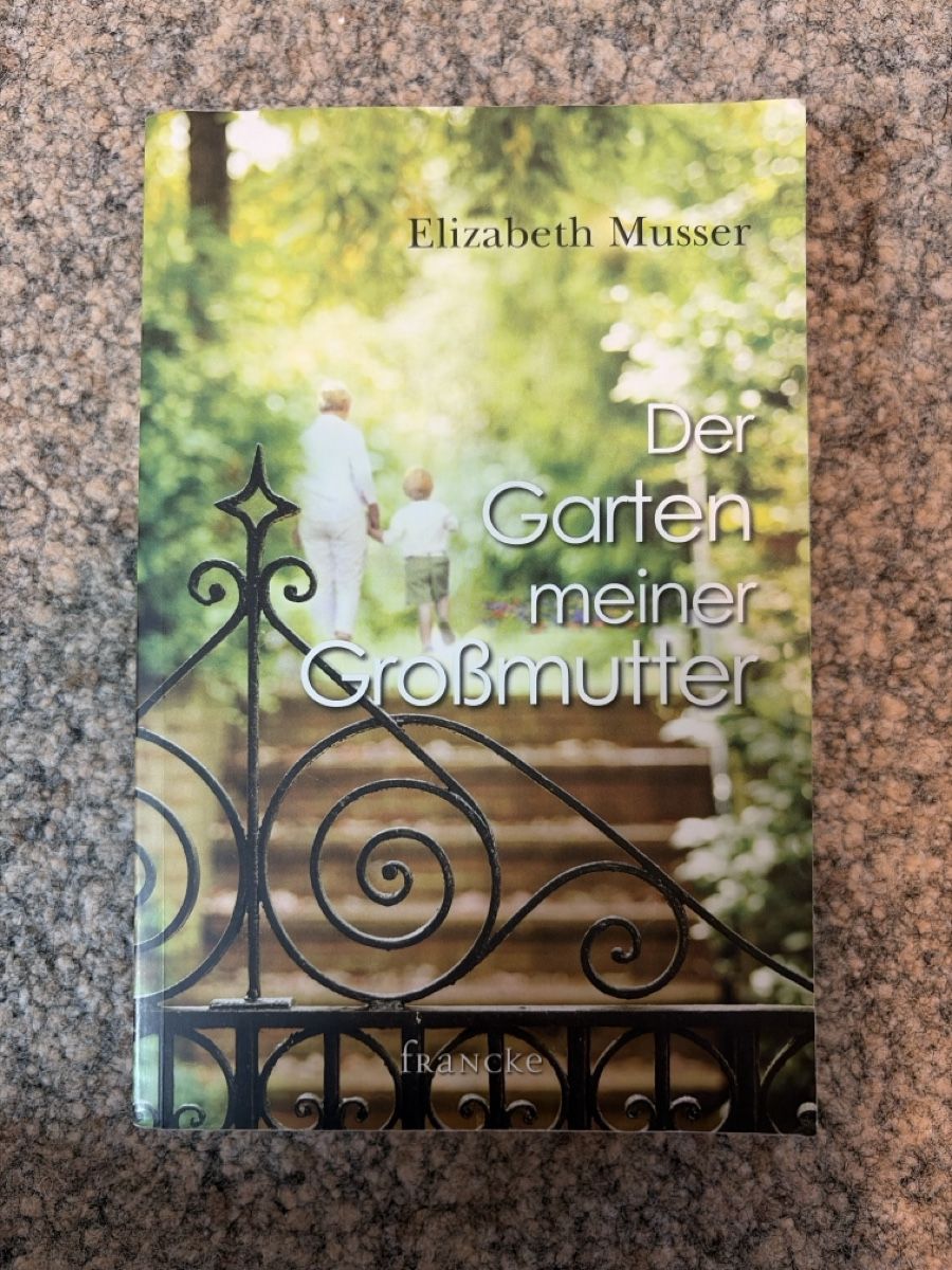 Bücher: Der Garten meiner Grossmutter - Elizabeth Musser – Gebraucht aus Oberentfelden von mir_y2yj