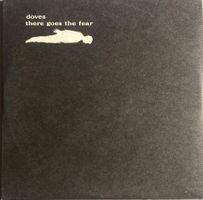 DOVES - THERE GOES THE FEAR