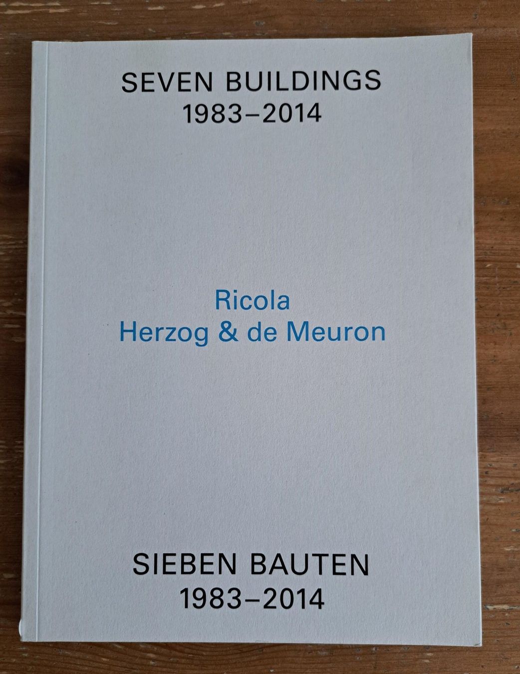 Bücher: Herzog & de Meuron. Seven Buildings 1983-2014 Ricola – Gebraucht aus Basel von Patiscat