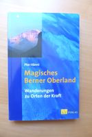 Wandern - Magisches Berner Oberland - Orte der Kraft