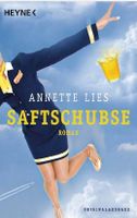 Saftschubse - Annette Lies / Roman