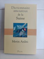 Dictionnaire amoureux de la Suisse / Metin Arditi / Plon 201