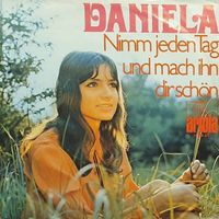 Schallplatte (Single) 💐Daniela - Nimm jeden Tag und mach💐