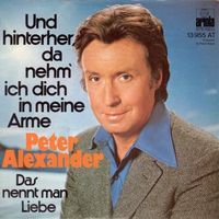 Alexander Peter - Und hinterher, da nehm ich dich... (7")