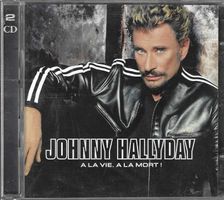 Johnny Hallyday -2 CD's - A la vie, à la mort!