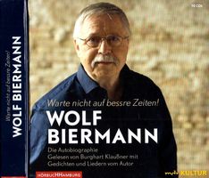 Wolf Biermann WARTE NICHT AUF BESSRE ZEITEN!  Hörbuch  10 CD