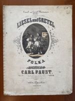 FAUST Carl, LIESEL und GRETEL Polka Pianoforte Op112 um 1860