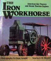 The Iron Workhorse - American Gas Traktoren & Dampfmaschinen