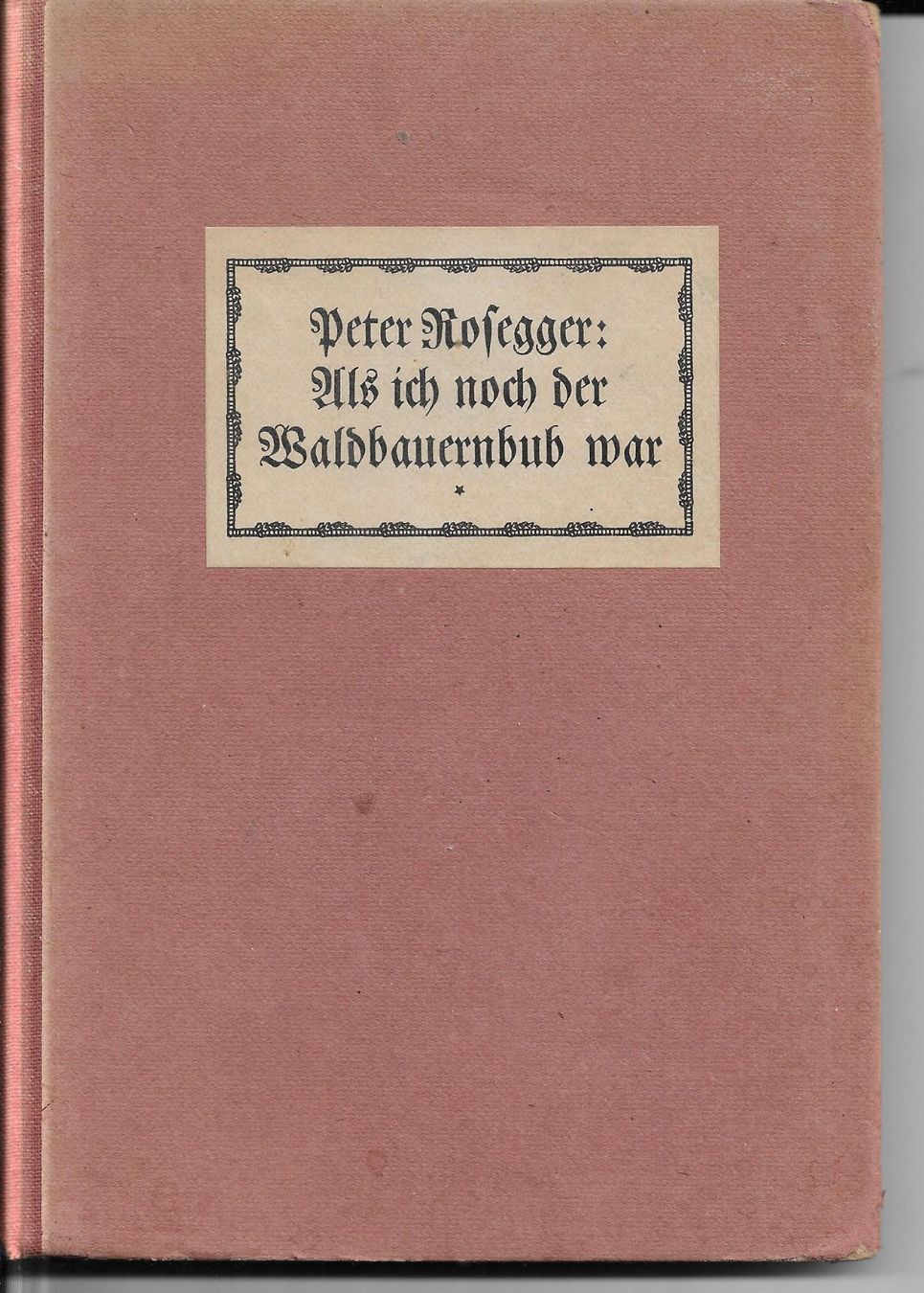 Libri: Peter Rosegger - Als ich noch der Waldbauernbub war – Usato da Nunningen venduto da mercury-for-books