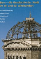 Bern - die Geschichte der Stadt im 19. und 20. Jahrhundert