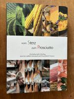 Vom Sterz zum Prosciutto. Steiermark Friaul Julisch Venetien