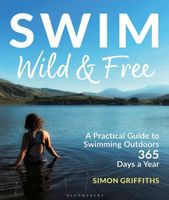 Swim Wild and Free: A Practical Guide to Swimming Outdoors