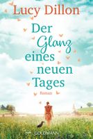 Dillon Lucy - Der Glanz eines neuen Tages / Roman