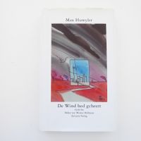 De Wind hed gcheert - Gedichte von Max Huwyler