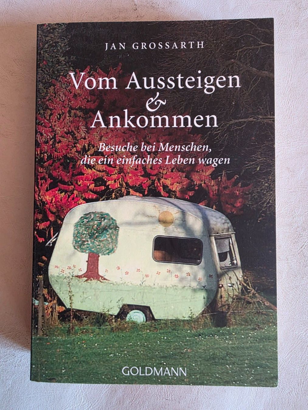 Bücher: Vom Aussteigen und ankommen - Jan Grossarth - 2012 – Gebraucht aus Walterswil BE von Lonitti