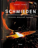 Schmieden: Techniken, Werkzeuge, Projekte – Top Zustand!