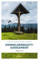 Himmelherrgottsakrament - XM Gwaltinger/Allgäu - 2017/Krimi
