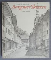 Aargauer Skizzen II - Neue Folge - von Jakob Eschenmoser