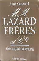 MM Lazard Freres et Cie, - Une saga de la Fortune