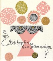 Betthupferl zum Selbermachen