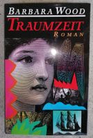 Barbara Wood - Traumzeit - Spannender Roman