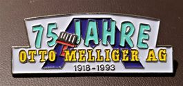 Q404 - Pin Firma Otto Melliger AG 1918 - 1993 / 75 Jahre...