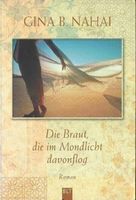 Nahai Gina B. - Die Braut, die im Mondlicht davonflog /Roman
