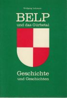 Belp und das Gürbetal - Geschichte und Geschichten