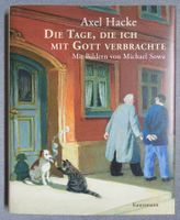 Die Tage, die ich mit Gott verbrachte - von Axel Hacke