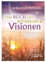 Das Buch der Wünsche & Visionen - Jeanne Ruland