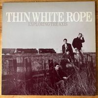 Thin White Rope - Exploring The Axis / 1. UK-Press.1985  TOP