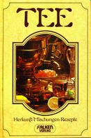 Tee - Herkunft, Mischungen, Rezepte, Falken Verlag, 1980