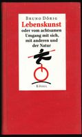 Bruno Dörig; Lebenskunst oder vom achtsamen Umgang mit si..'