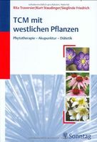 TCM mit westlichen Pflanzen: Phytotherapie- Akupunktur - Di
