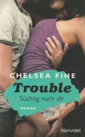 Chelsea Fine - Trouble - Süchtig nach dir