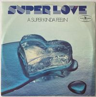 Super Love, A Super Kinda Feelin'