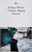 Zündels Abgang – Markus Werner – Roman – dtv – TB – Top