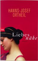 Liebesnähe – Hanns-Josef Ortheil – Roman – btb – TB – Top