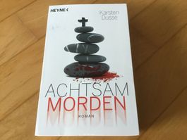Achtsam Morden - Roman von Karsten Dusse