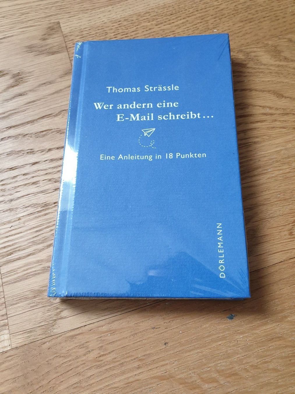 Bücher: Thomas Strässle: Wer andern eine E-Mail schreibt... – Neu und originalverpackt aus Zumikon von chri75 1