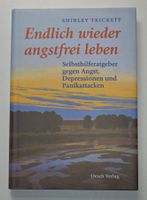 WIEDER ANGSTFREI LEBEN Selbsthilfe Panikattacken Depression