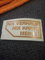 Aufkleber NIX VERKAUF NIX KARTE MEINS!