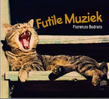 Fiorenzo Bodrato – Futile Muziek (CD CMC) Carlo Actis Dato