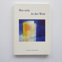 Ihn sein in der Welt - Gedichte von Rolf Stöcklin