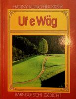 Hanny Küng Uf e Wäg bärndütschi Gedicht