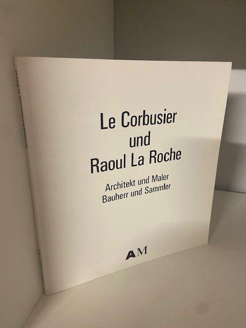 Le Corbusier und Raoul La Roche. Ausstellung 1987 (Gebraucht) in Sulz ...