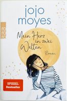 Mein Herz in zwei Welten – Jojo Moyes – Roman Rowohlt – Top