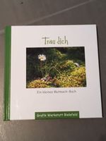 "Trau dich" ein kleines Mutmach Buch