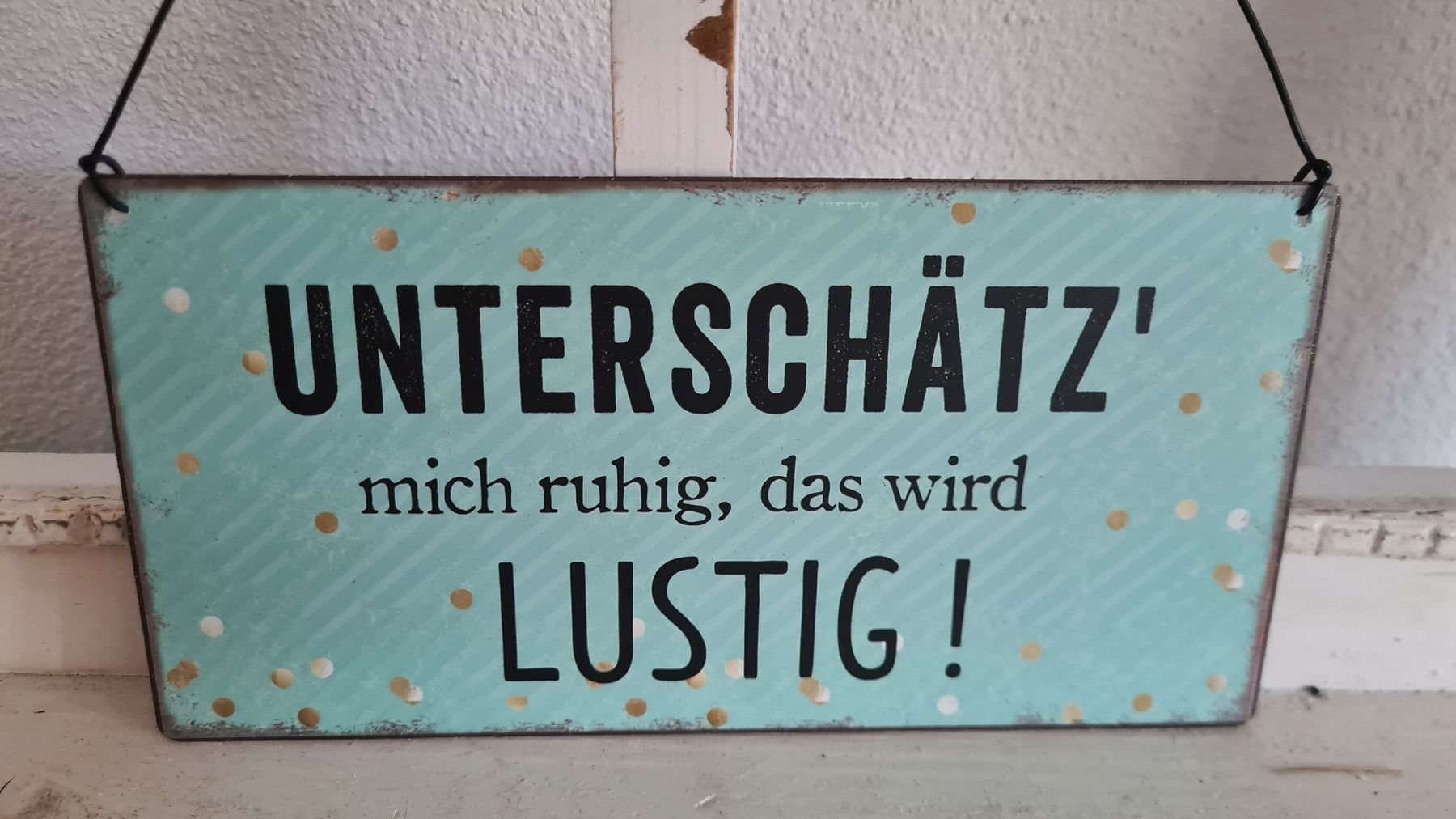 Schilder: Shabby- chic Schild mit Spruch – Neu und originalverpackt aus Böttstein von decodor-angi 1